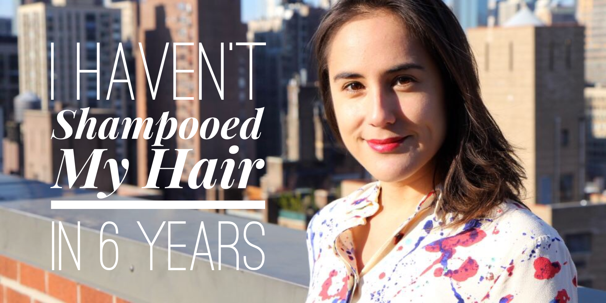 'I Haven't Shampooed My Hair in 6 Years'2048 x 1024