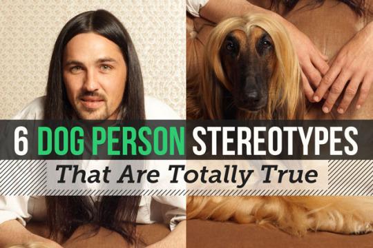 6 Dog Person Stereotypes That Are Totally True