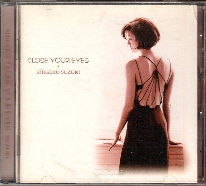 SHIGEKO SUZUKI 鈴木重子  CLOSE YOUR EYES .CD