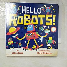 【書寶二手書T1／少年童書_BOG】Hello Robots!_Holub, Joan/ Dickason, Chris (ILT)