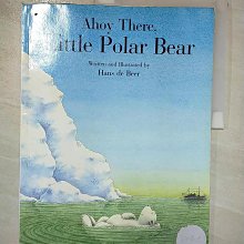 【書寶二手書T1／少年童書_ER3】Ahoy There, Little Polar Bear_De Beer, Hans