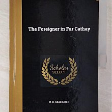 【書寶二手書T1／歷史_ES3】The Foreigner in Far Cathay_W. H. Medhurst