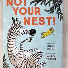 【書寶二手書T1／少年童書_EXT】Not Your Nest!_Sterer, Gideon/ Tsurumi, Andrea (ILT)