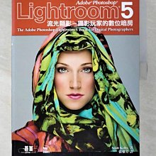 【書寶二手書T1／攝影_EAR】Adobe Photoshop Lightroom 5流光顯影:攝影玩家的數位暗房_Scott Kelby
