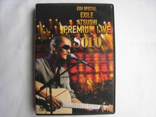 EXILE ATSUSHI[放浪兄弟]--SPECIAL EXILE ATSUSHI PREMIUM LIVE SOLO