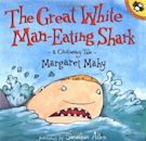 The Great White Man-Eating Shark: A Cautionary Tale