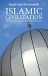 Islamic Civilization: its foundational beliefs and principles