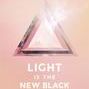 Light is the New Black: A Guide to Answering Your Soul's Callings and Working Your Light