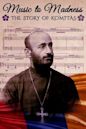 Music to Madness: The Story of Komitas