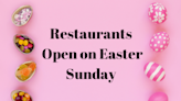 Don’t Want To Cook on Easter? 30 Restaurants Open on Easter Sunday 2023