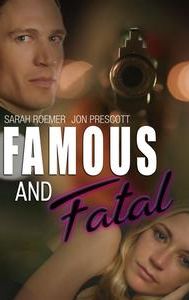 Famous and Fatal