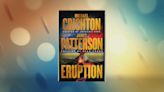 James Patterson Teams Up with the Late Michael Crichton on "Eruption"