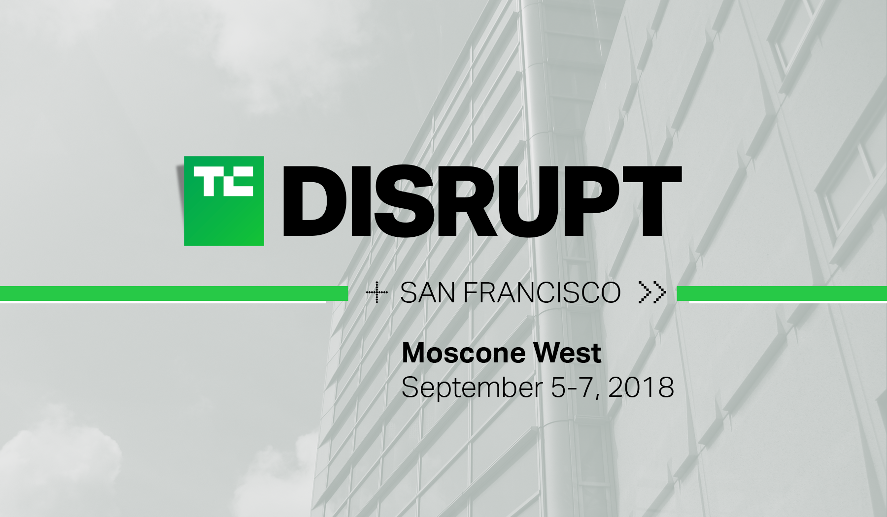TechCrunch is scaling up Disrupt SF with a move to Moscone West in September 2018 | TechCrunch