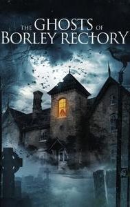 The Ghosts of Borley Rectory