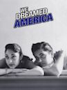 We Dreamed America