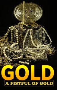 Gold: A Fistful of Gold