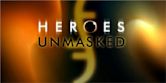 "Heroes Unmasked" The Director's Cut
