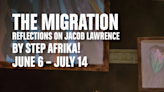 Step Afrika!’s The Migration: Reflections on Jacob Lawrence in Washington, DC at Kreeger Theater at Arena Stage 2024