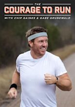The Courage To Run With Chip Gaines & Gabe Grunewald - streaming