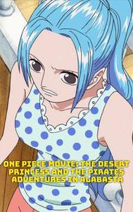 One Piece Movie: The Desert Princess and the Pirates: Adventures in Alabasta