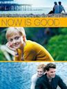 Now Is Good – Jeder Moment zählt