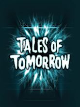 Tales of Tomorrow - Rotten Tomatoes