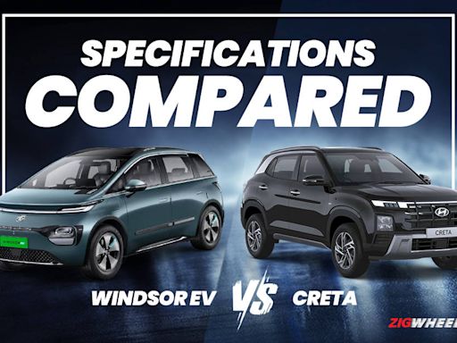 MG Windsor EV Vs Hyundai Creta: Prices, Dimensions, Features And Powertrain Compared - ZigWheels