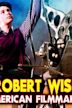 Robert Wise: American Filmmaker