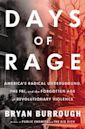 Days of Rage: America's Radical Underground, the FBI, and the Forgotten Age of Revolutionary Violence