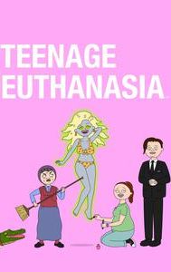 Teenage Euthanasia