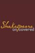 Shakespeare Uncovered