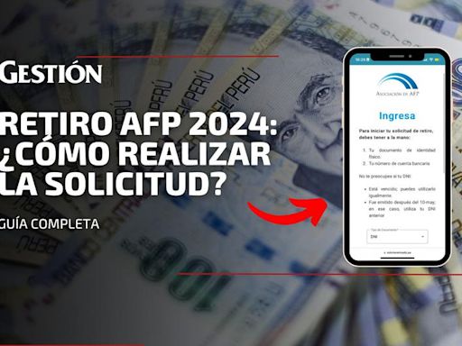 Retiro AFP 2024: sigue estos pasos para iniciar la solicitud de hasta S/ 20,600