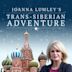 Joanna Lumley's Trans-Siberian Adventure