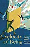 A Velocity of Being: Letters to A Young Reader