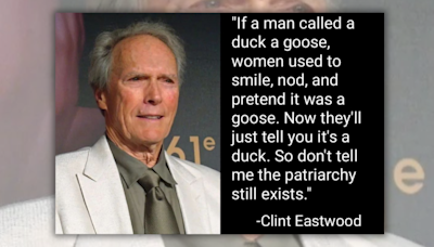 Clint Eastwood Once Said, 'Don't Tell Me the Patriarchy Still Exists'?