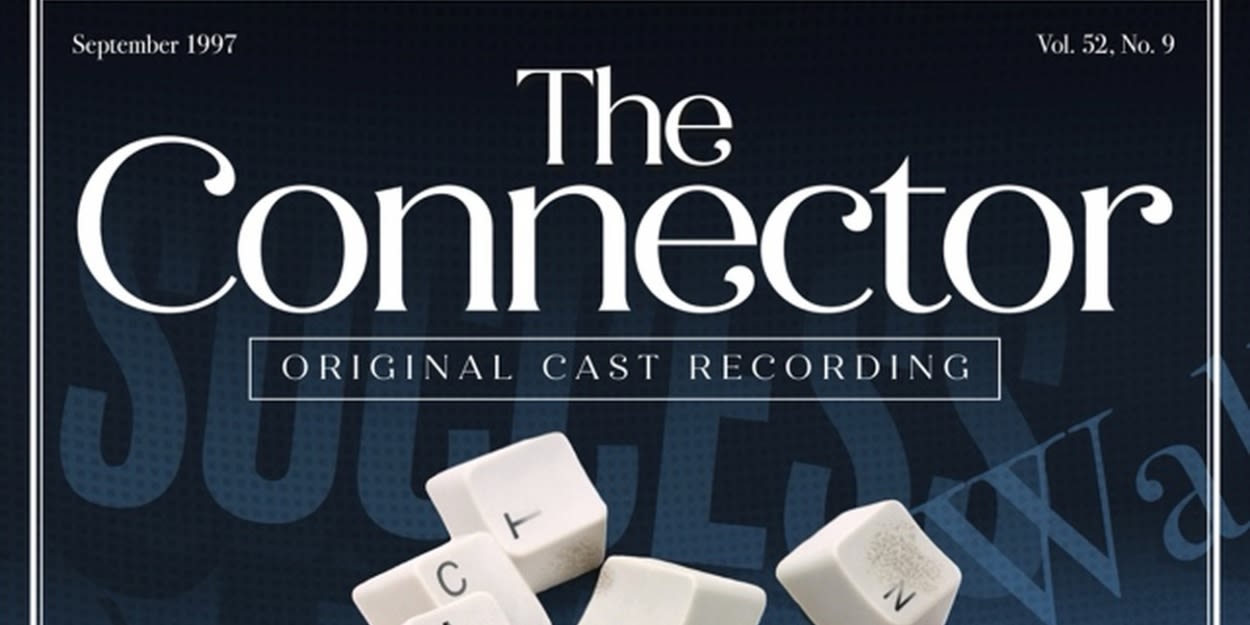 THE CONNECTOR Cast Album Now Available; Plus Watch the Cast Recording 'The Whole World Changed'