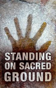 Standing on Sacred Ground