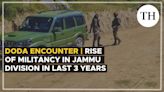 Watch: Doda encounter: Rise in militancy in Jammu division in last three years