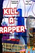 Kill a Rapper