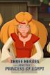 Three Heroes and a Princess of Egypt