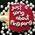 Just a Song About Ping Pong