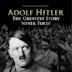 Adolf Hitler: The Greatest Story Never Told