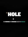 The Hole: How Maggie and Ronnie Saved the World