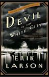 The Devil in the White City: Murder, Magic, and Madness at the Fair That Changed America