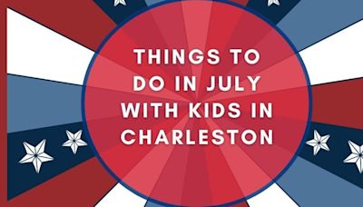 July events for kids and families in the Lowcountry