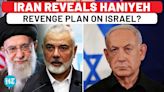 Iran Reveals Plan To Avenge Hamas Chief Haniyeh's Killing? Khamenei, Pezeshkian's Threats To Israel