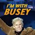 I'm with Busey