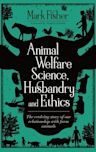 Animal Welfare Science, Husbandry and Ethics: The Evolving Story of Our Relationship with Farm Animals