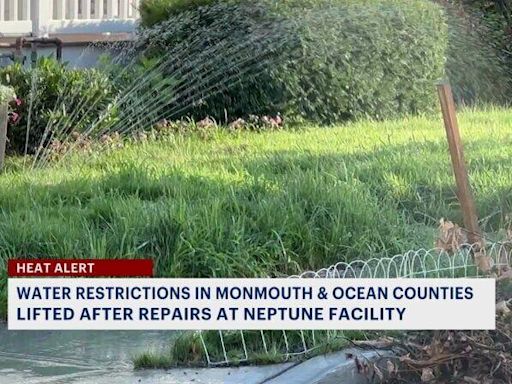 New Jersey American Water lifts water restrictions for 40 towns in Monmouth, Ocean counties