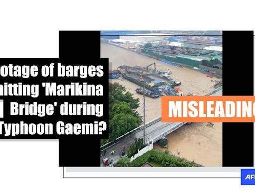 Misleading video of barges crashing into bridge shared as Typhoon Gaemi lashes Philippines